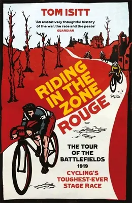 Cabalgando en la Zona Roja: La Vuelta a los Campos de Batalla de 1919 - La carrera por etapas más dura del ciclismo - Riding in the Zone Rouge: The Tour of the Battlefields 1919 - Cycling's Toughest-Ever Stage Race