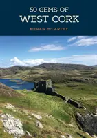 50 joyas de West Cork: Historia y patrimonio de los lugares más emblemáticos - 50 Gems of West Cork: The History & Heritage of the Most Iconic Places