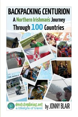 Backpacking Centurion - A Northern Irishman's Journey Through 100 Countries, Volume 1: Volumen 1 - No mires atrás en Bangor - Backpacking Centurion - A Northern Irishman's Journey Through 100 Countries, Volume 1: Volume 1 - Don't Look Back in Bangor