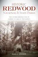 Parques históricos nacionales y estatales de Redwood: Las historias que se esconden tras uno de los grandes tesoros de Estados Unidos - Historic Redwood National and State Parks: The Stories Behind One of America's Great Treasures