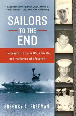 Sailors to the End: El mortífero incendio del USS Forrestal y los héroes que lo combatieron - Sailors to the End: The Deadly Fire on the USS Forrestal and the Heroes Who Fought It