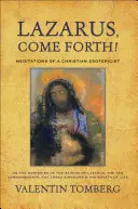 Lázaro, ¡ven! Meditaciones de un esoterista cristiano sobre los misterios de la resurrección de Lázaro, los diez mandamientos, los tres parientes... - Lazarus, Come Forth!: Meditations of a Christian Esotericist on the Mysteries of the Raising of Lazarus, the Ten Commandments, the Three Kin