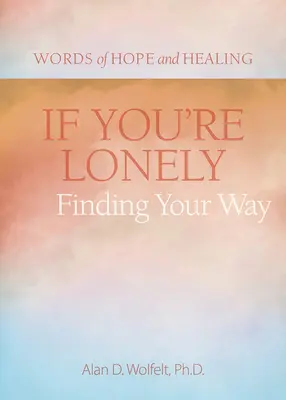 Si te sientes solo: Cómo encontrar el camino - If You're Lonely: Finding Your Way