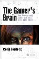 El cerebro del jugador: cómo la neurociencia y la experiencia del usuario pueden influir en el diseño de videojuegos - The Gamer's Brain: How Neuroscience and UX Can Impact Video Game Design