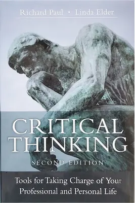 Pensamiento crítico: Herramientas para tomar las riendas de su vida profesional y personal, segunda edición - Critical Thinking: Tools for Taking Charge of Your Professional and Personal Life, Second Edition