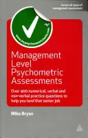 Evaluaciones psicométricas de nivel directivo: Más de 400 preguntas de práctica numéricas, verbales y no verbales que te ayudarán a conseguir ese trabajo de alto nivel - Management Level Psychometric Assessments: Over 400 Numerical, Verbal and Non-Verbal Practice Questions to Help You Land That Senior Job