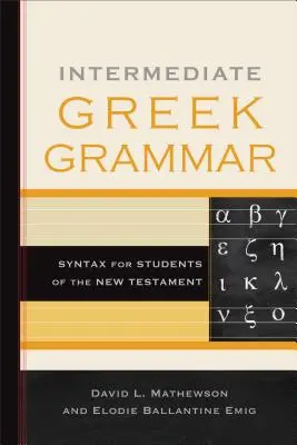 Gramática griega intermedia: Sintaxis para estudiantes del Nuevo Testamento - Intermediate Greek Grammar: Syntax for Students of the New Testament