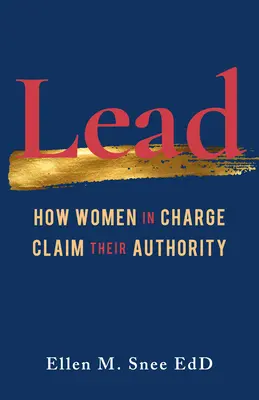 Liderazgo: cómo reclaman su autoridad las mujeres que mandan - Lead: How Women in Charge Claim Their Authority