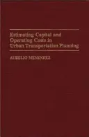 Estimación de los costes de capital y explotación en la planificación del transporte urbano - Estimating Capital and Operating Costs in Urban Transportation Planning