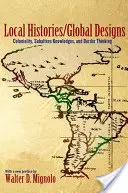 Historias locales/Diseños globales: Colonialidad, saberes subalternos y pensamiento fronterizo - Local Histories/Global Designs: Coloniality, Subaltern Knowledges, and Border Thinking