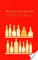 El Buda entra en un bar...: Una guía de la vida para una nueva generación - The Buddha Walks Into a Bar...: A Guide to Life for a New Generation