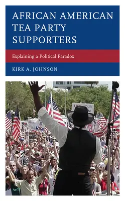 Simpatizantes afroamericanos del Tea Party: Explicación de una paradoja política - African American Tea Party Supporters: Explaining a Political Paradox