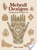 Mehndi Designs: Arte corporal tradicional con henna - Mehndi Designs: Traditional Henna Body Art