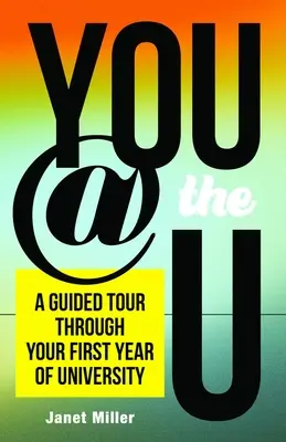 You @ the U: Un recorrido guiado por tu primer año de universidad - You @ the U: A Guided Tour Through Your First-Year of University