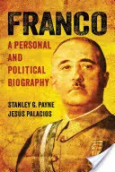 Franco: Biografía personal y política - Franco: A Personal and Political Biography