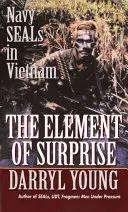 El elemento sorpresa: Navy Seals en Vietnam - The Element of Surprise: Navy Seals in Vietnam