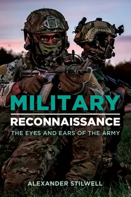 Reconocimiento militar: Los ojos y los oídos del ejército - Military Reconnaissance: The Eyes and Ears of the Army