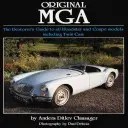 Original MGA: Guía del restaurador de todos los modelos Roadster y Coupé, incluidos los Twin CAM - Original MGA: The Restorer's Guide to All Roadster and Coupe Models Including Twin CAM