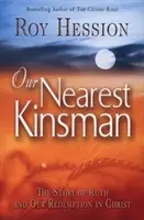 Nuestro pariente más cercano: La historia de Rut y nuestra redención en Cristo - Our Nearest Kinsman: The Story of Ruth and Our Redemption in Christ