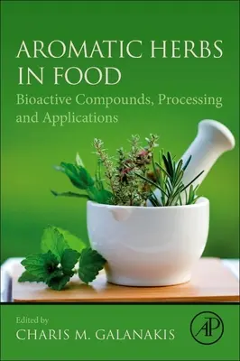 Hierbas aromáticas en la alimentación: compuestos bioactivos, procesamiento y aplicaciones - Aromatic Herbs in Food: Bioactive Compounds, Processing, and Applications