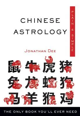Astrología China Simple y Sencilla: El Único Libro Que Necesitarás - Chinese Astrology Plain & Simple: The Only Book You'll Ever Need