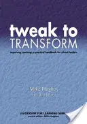 Ajustar para transformar: Mejorar la enseñanza: manual práctico para directores de centros escolares - Tweak to Transform: Improving Teaching: A Practical Handbook for School Leaders