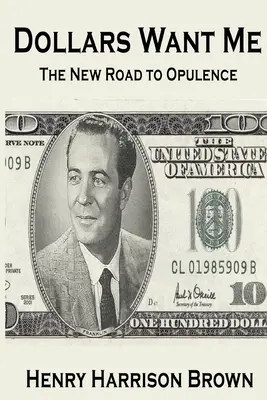 Los dólares me buscan: El nuevo camino hacia la opulencia - Dollars Want Me: The New Road to Opulence
