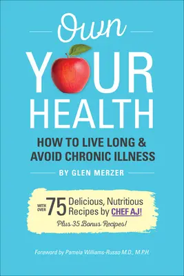 Sé dueño de tu salud: Cómo vivir mucho y evitar las enfermedades crónicas - Own Your Health: How to Live Long & Avoid Chronic Disease