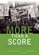 Más que una nota: El nuevo levantamiento contra los exámenes de alto nivel - More Than a Score: The New Uprising Against High-Stakes Testing