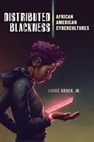 Negritud distribuida: Ciberculturas afroamericanas - Distributed Blackness: African American Cybercultures