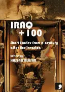 Iraq+100 - Historias de un siglo después de la invasión - Iraq+100 - Stories from a Century After the Invasion