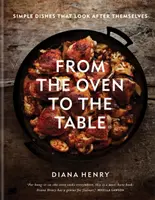 Del Horno a la Mesa - Platos sencillos que se cuidan solos: EL BESTSELLER DEL SUNDAY TIMES - From the Oven to the Table - Simple dishes that look after themselves: THE SUNDAY TIMES BESTSELLER