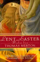 Sabiduría de Tomás de Merton para Cuaresma y Pascua: Escritura y oraciones diarias junto con las propias palabras de Thomas Merton - Lent and Easter Wisdom from Thomas Merton: Daily Scripture and Prayers Together with Thomas Merton's Own Words