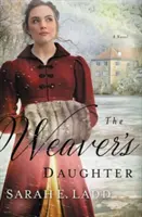 La hija del tejedor: Una novela romántica de la Regencia - The Weaver's Daughter: A Regency Romance Novel