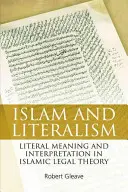 Islam y literalismo: Significado literal e interpretación en la teoría jurídica islámica - Islam and Literalism: Literal Meaning and Interpretation in Islamic Legal Theory