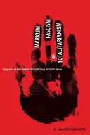 Marxismo, fascismo y totalitarismo: Capítulos de la historia intelectual del radicalismo - Marxism, Fascism, and Totalitarianism: Chapters in the Intellectual History of Radicalism