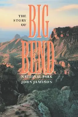 La historia del Parque Nacional de Big Bend - The Story of Big Bend National Park