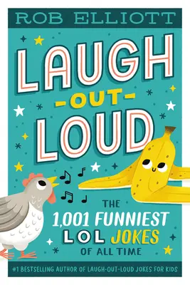 Ríete a carcajadas: Los 1.001 chistes LOL más divertidos de todos los tiempos - Laugh-Out-Loud: The 1,001 Funniest LOL Jokes of All Time