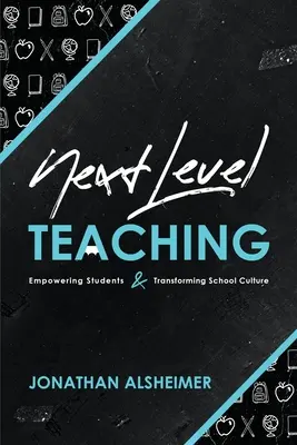La enseñanza del siguiente nivel: capacitar a los estudiantes y transformar la cultura escolar - Next-Level Teaching: Empowering Students and Transforming School Culture