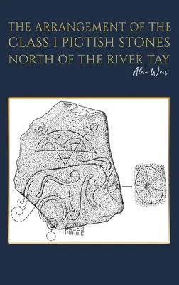 La disposición de las piedras pictas de clase I al norte del río Tay - The Arrangement of the Class I Pictish Stones North of the River Tay