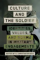 La cultura y el soldado: Identidades, valores y normas en los enfrentamientos militares - Culture and the Soldier: Identities, Values, and Norms in Military Engagements