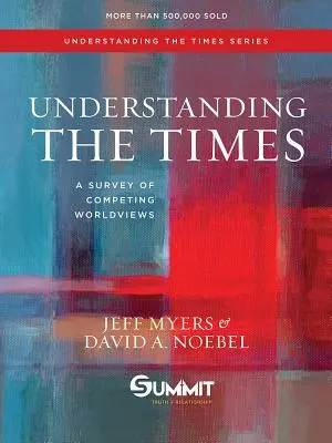 La verdad lo cambia todo: cómo la gente de fe puede transformar el mundo en tiempos de crisis - Understanding the Times, 2: A Survey of Competing Worldviews