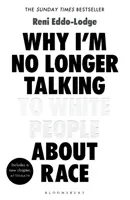 Por qué ya no hablo de raza con los blancos - El bestseller número 1 del Sunday Times - Why I'm No Longer Talking to White People About Race - The #1 Sunday Times Bestseller