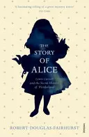 Historia de Alicia - Lewis Carroll y La historia secreta del País de las Maravillas - Story of Alice - Lewis Carroll and The Secret History of Wonderland