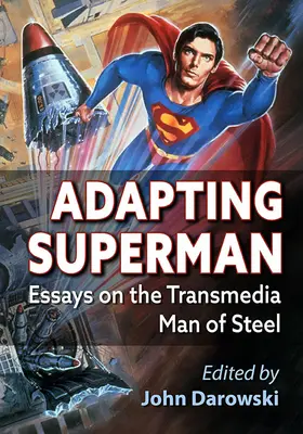 Adaptación de Superman: ensayos sobre el hombre de acero transmedia - Adapting Superman: Essays on the Transmedia Man of Steel