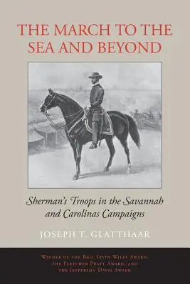 La marcha hacia el mar y más allá: Las tropas de Sherman en las campañas de Savannah y las Carolinas - The March to the Sea and Beyond: Sherman's Troops in the Savannah and Carolinas Campaigns