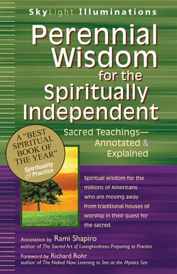 Sabiduría perenne para personas espiritualmente independientes: Enseñanzas sagradas: anotadas y explicadas - Perennial Wisdom for the Spiritually Independent: Sacred Teachings--Annotated & Explained