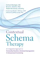 Terapia de Esquemas Contextuales: Un enfoque integrador de los trastornos de la personalidad, la desregulación emocional y el funcionamiento interpersonal - Contextual Schema Therapy: An Integrative Approach to Personality Disorders, Emotional Dysregulation, and Interpersonal Functioning