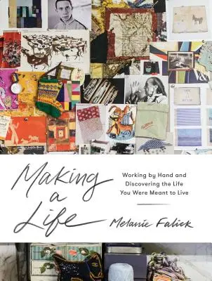 Making a Life: Trabajar a mano y descubrir la vida que estás destinado a vivir - Making a Life: Working by Hand and Discovering the Life You Are Meant to Live