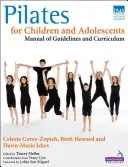 Pilates para niños y adolescentes: Manual de pautas y plan de estudios - Pilates for Children and Adolescents: Manual of Guidelines and Curriculum